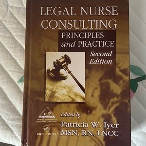 Legal Nurse Consulting principals and practice 2nd Edition